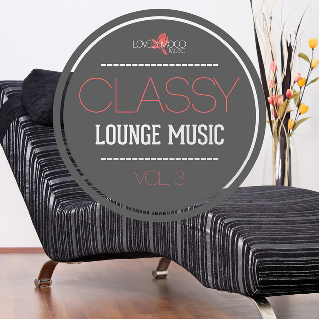 Classy Lounge Music, Vol. 3 Compilation by Various Artists Spotify