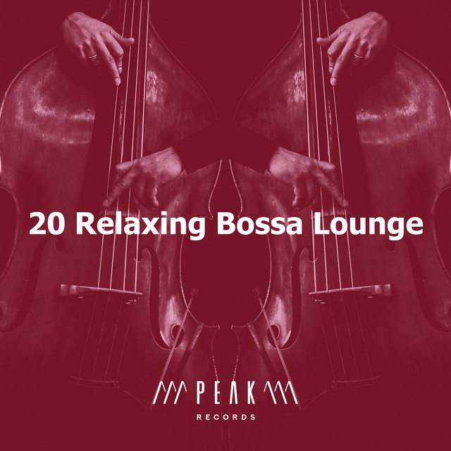 20 Relaxing Bossa Lounge Album by Bossa Nova Lounge Orchestra Spotify