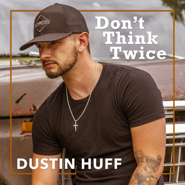 Don't Think Twice - Song By Dustin Huff | Spotify 640_x_640_jpg