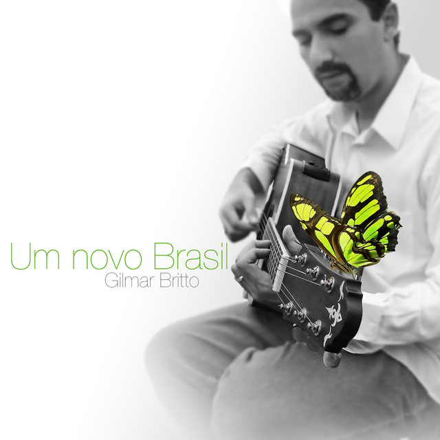 Um Novo Brasil - Album by Gilmar Britto | Spotify