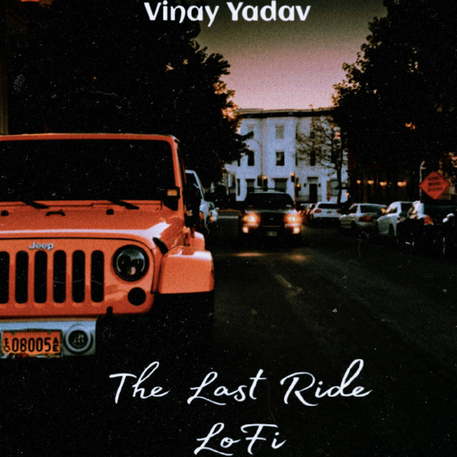 The Last Ride LoFi Single by Vinay Yadav Spotify