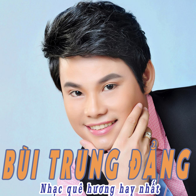 Nhạc Quê Hương Hay Nhất Của Bùi Trung Đẳng Album by Bui Trung Dang Spotify
