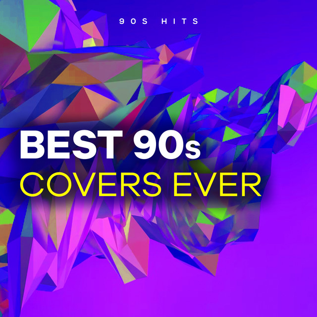 Best 90s Covers Ever Album by 90s Hits Spotify