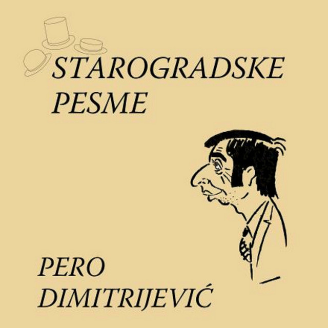 Starogradske pesme Album by Pero Dimitrijevic Spotify