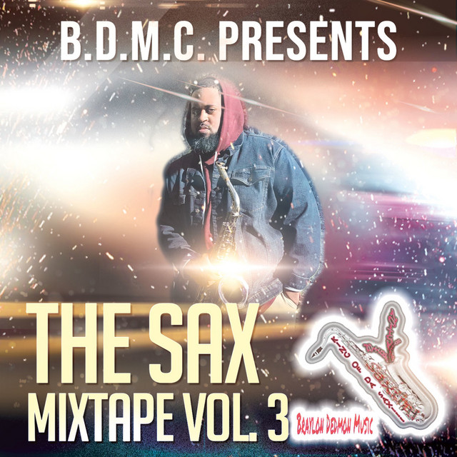 The Sax Mixtape, Vol. 3 Album by Braylon Dedmon Spotify