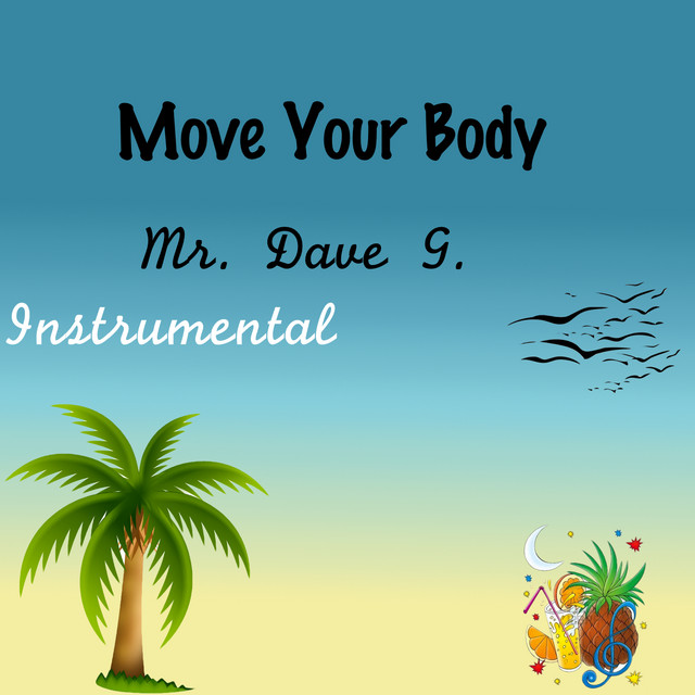 Move Your Body Instrumental Single by Mr. Dave G. Spotify