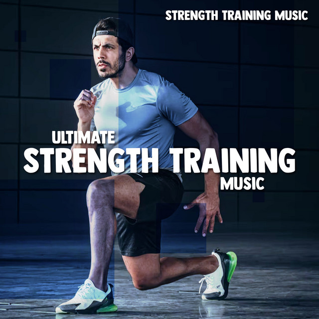 Ultimate Strength Training Music Album by Strength Training Music