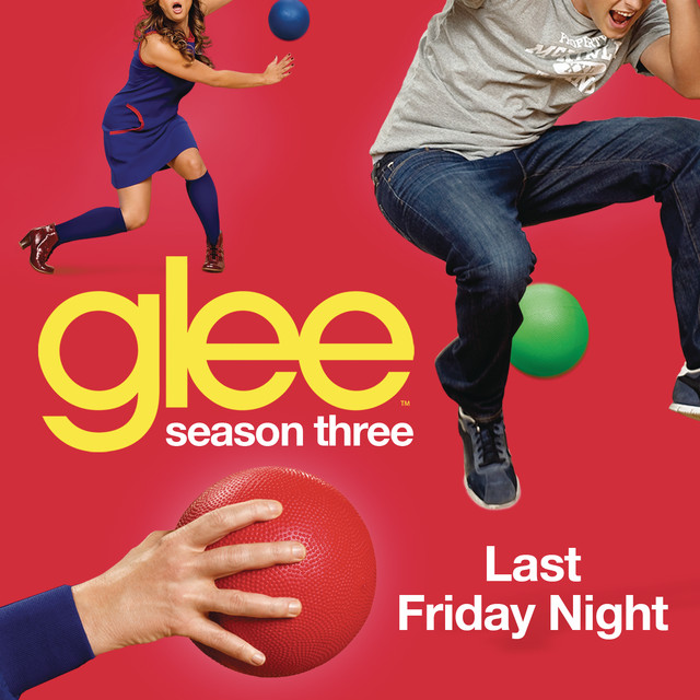 Last Friday Night (Glee Cast Version) Single by Glee Cast Spotify