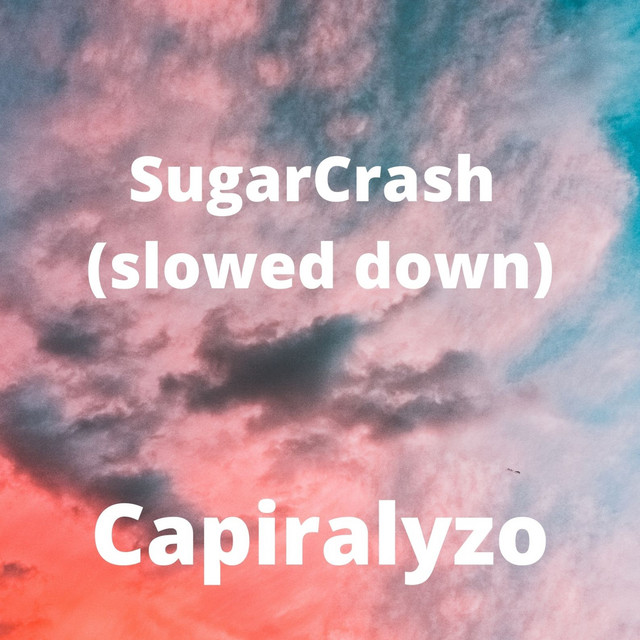 Sugar crush (slowed down) Slowed song and lyrics by Capiralyzo