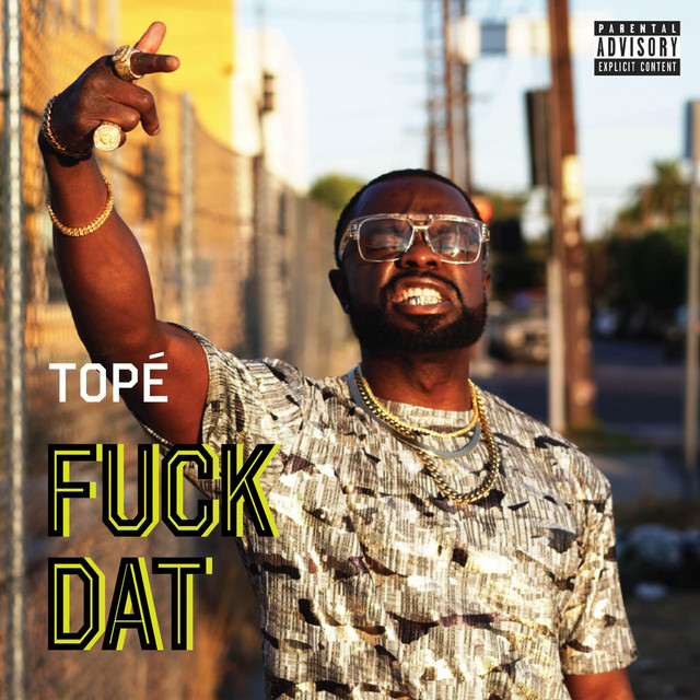 Fuck Dat - Single by Topé | Spotify