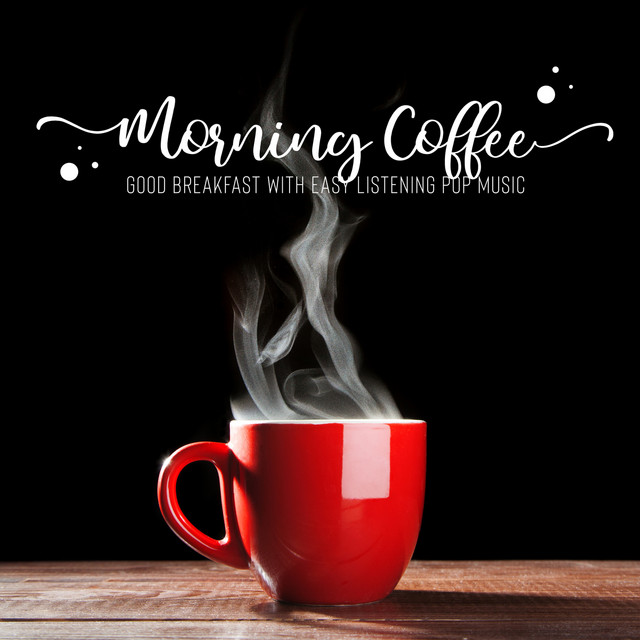 Morning Coffee Good Breakfast with Easy Listening Pop Music