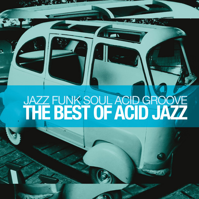 The Best of Acid Jazz (Jazz Funk Soul Acid Groove) Compilation by