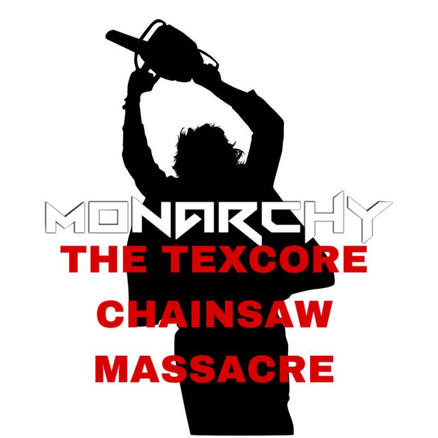THE TEXCORE CHAINSAW MASSACRE song and lyrics by DJ MONARCHY Spotify