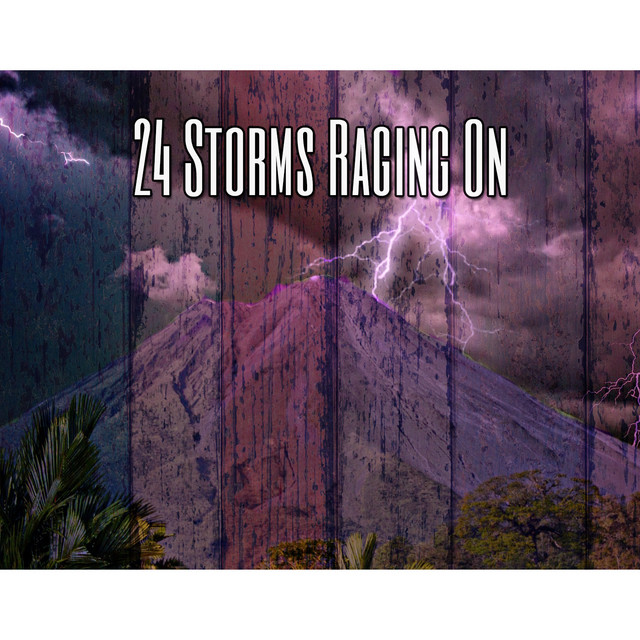 24 Storms Raging On Album by Rain Sounds Spotify
