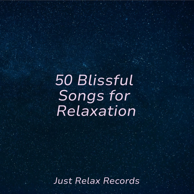 50 Blissful Songs for Relaxation Album by Calming Sounds Spotify