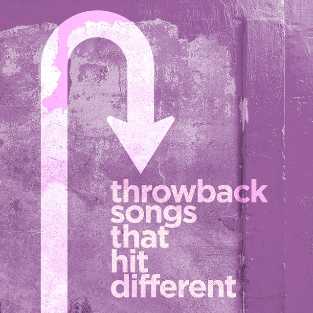 throwback songs that hit different Compilation by Various Artists