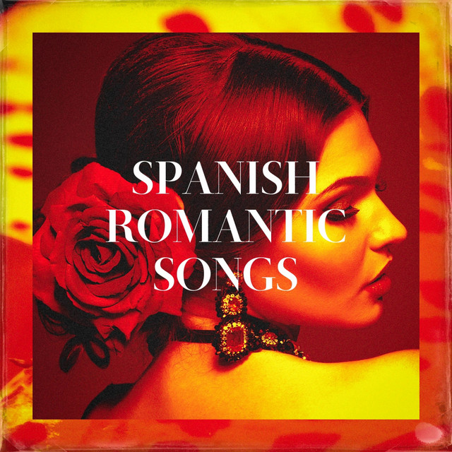 Spanish Romantic Songs Compilation by Various Artists Spotify