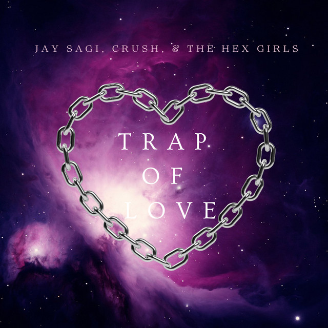 Trap Of Love song and lyrics by Jay Sagi, The Hex Girls, Crush Spotify