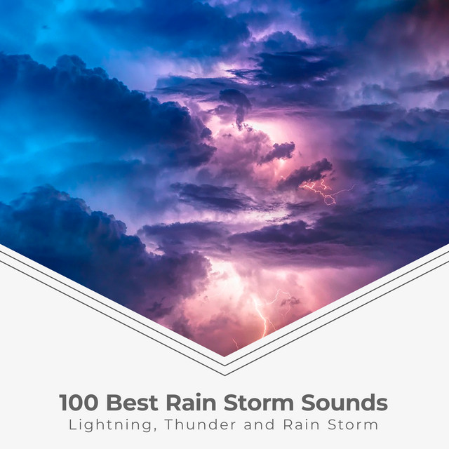 100 Best Rain Storm Sounds Album by Lightning, Thunder and Rain Storm Spotify