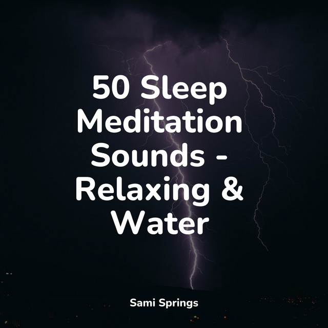 50 Sleep Meditation Sounds Relaxing & Water Album by Best Relaxing