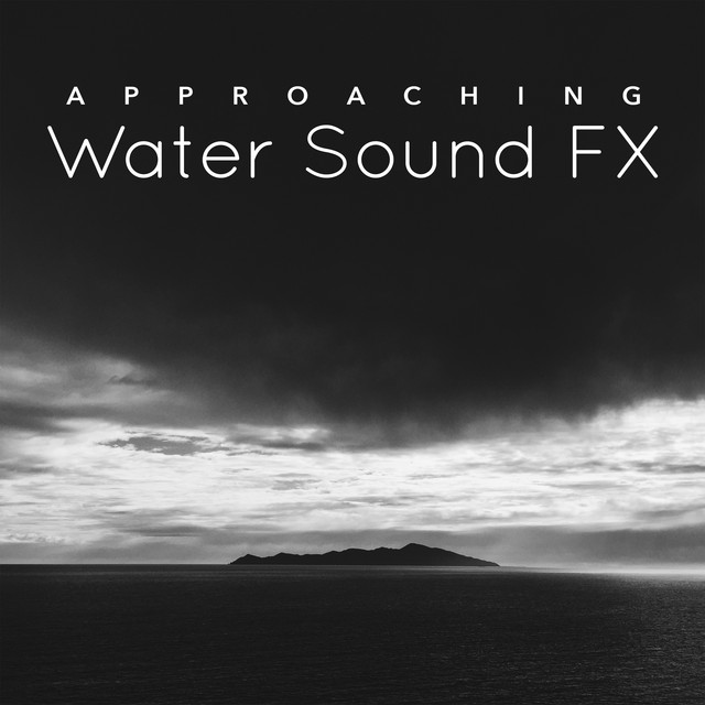 Approaching Water Sound FX ! ! ! ! Album by Water Soundscapes Spotify