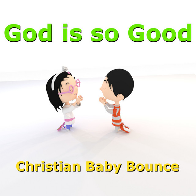 God Is so Good Album by Christian Baby Bounce Spotify