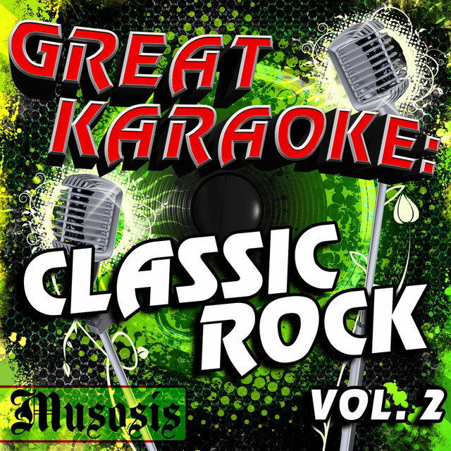 Great Karaoke Classic Rock, Vol. 2 Album by Musosis Spotify
