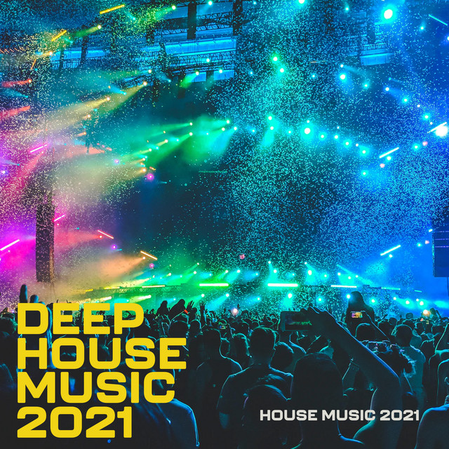 Deep House Music 2021 Album by House Music 2021 Spotify