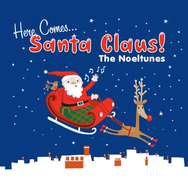Here Comes Santa Claus Album by The Noeltunes Spotify