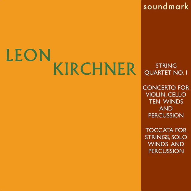 Leon Kirchner First Recordings String Qt. No. 1; Concerto for Violin