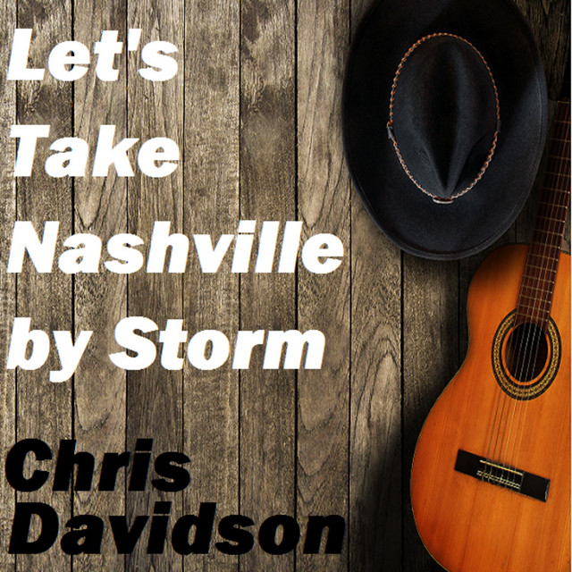 Let's Take Nashville by Storm Single Single by Chris Davidson Spotify
