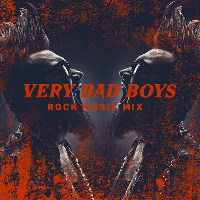 Very Bad Boys Rock Music Mix Compilation by Various Artists Spotify