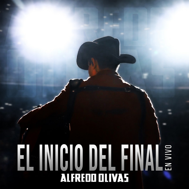 El Inicio Del Final (En Vivo) Single by Alfredo Olivas Spotify
