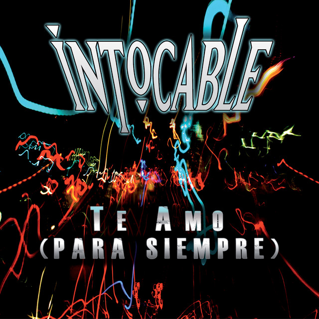 Te Amo (Para Siempre) song and lyrics by Intocable Spotify