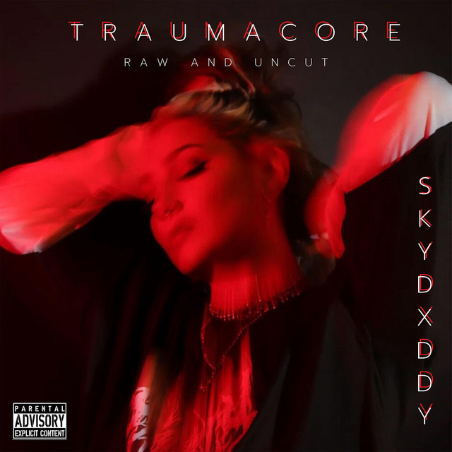 TRAUMACORE (RAW AND UNCUT) Album by SkyDxddy Spotify