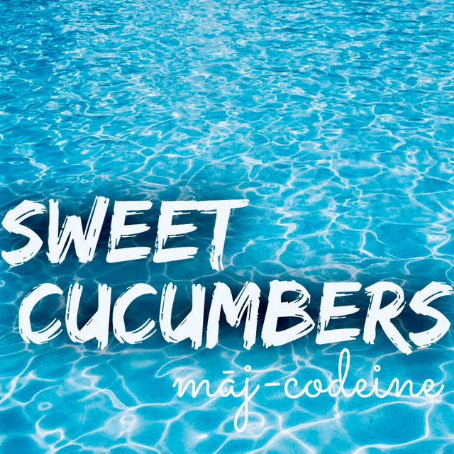 Sweet Cucumbers song and lyrics by MājCodeine Spotify