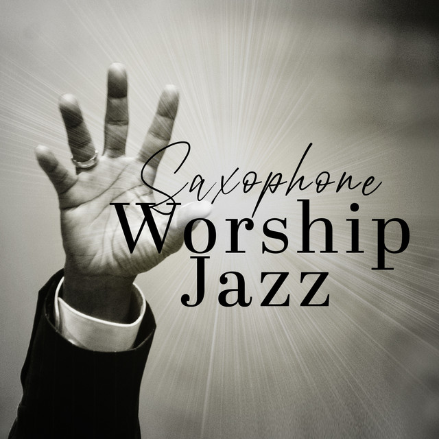 Saxophone Worship Jazz (Best Instrumental Christian Music) Album by