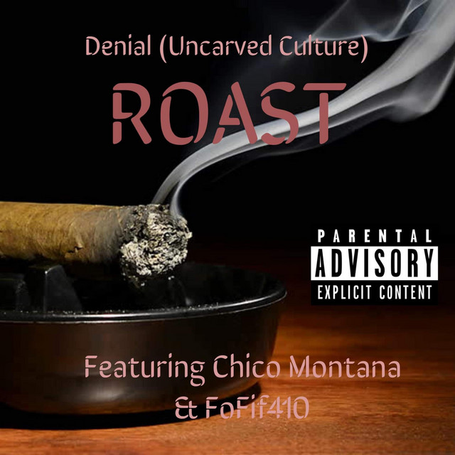 Roast song and lyrics by Denial, Chico Montana, FoFif Spotify