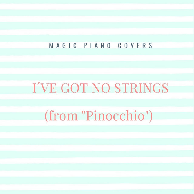 I've Got No Strings (From "Pinocchio") song and lyrics by Magic Piano