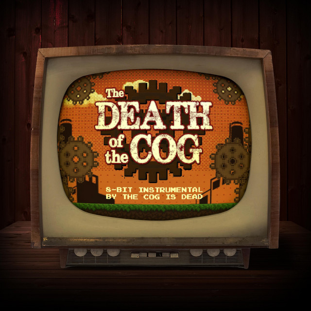The Death of the Cog (8Bit Version) Single by The Cog is Dead Spotify