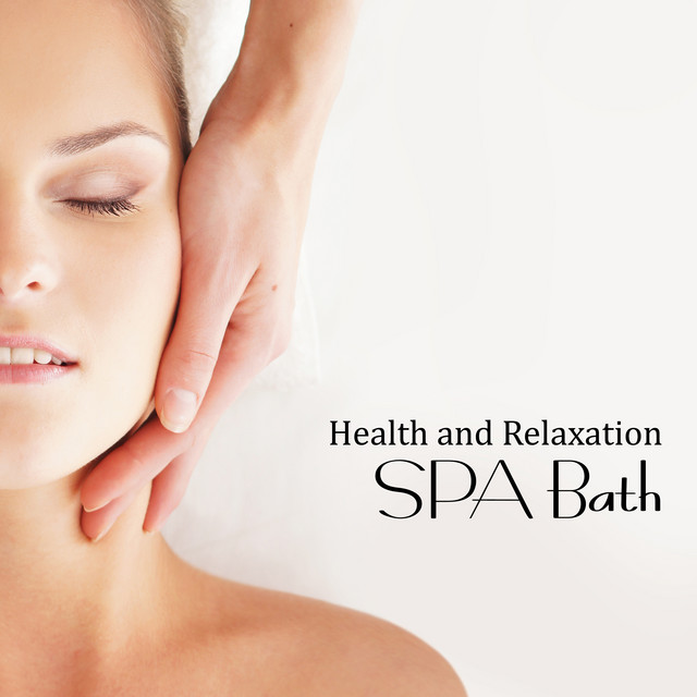 Health and Relaxation SPA Bath Album by Relaxing Spa Music Spotify