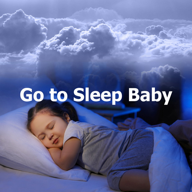 Go to Sleep Baby Album by Sleeping Baby Songs Spotify