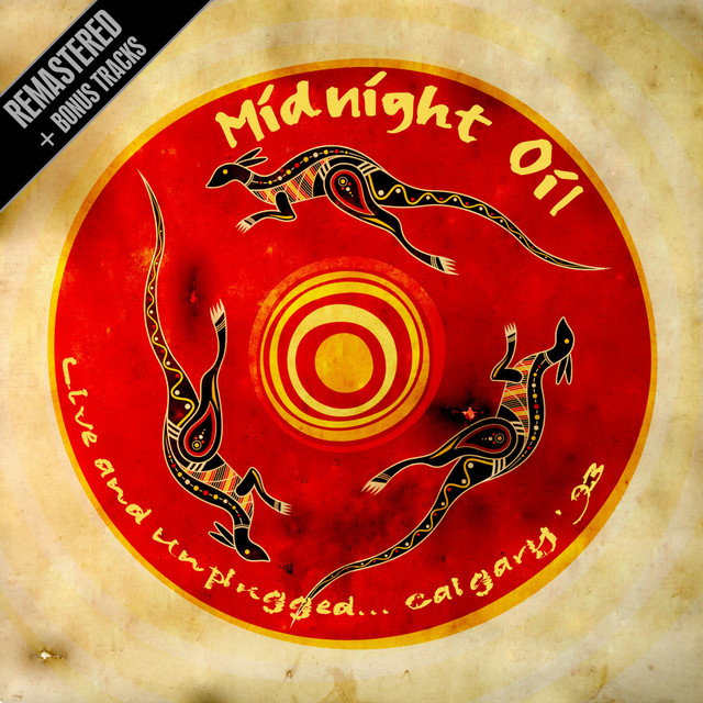 Live And Unplugged... Calgary '93 Remastered + Bonus Tracks Album by Midnight Oil Spotify