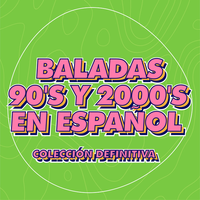 Baladas 90's y 2000's en Español Colección Definitiva Compilation de