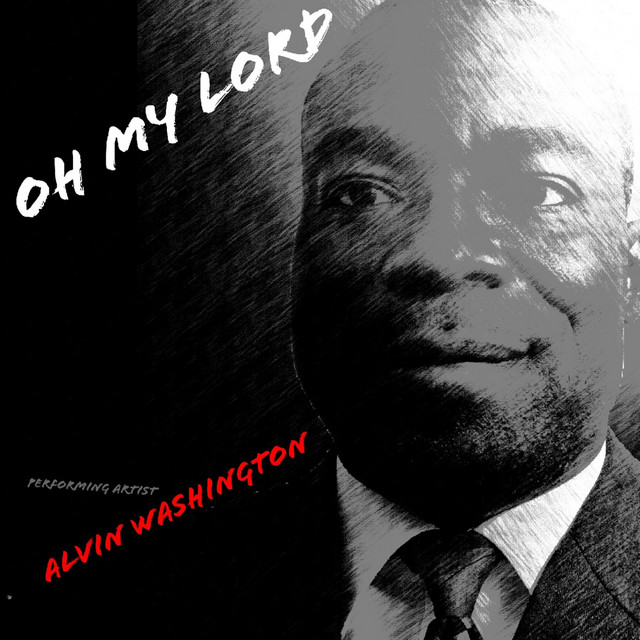 Oh My Lord Single by Alvin Washington Spotify