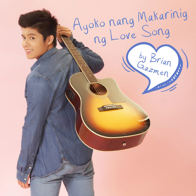 Ayoko Nang Makarinig Ng Love Song Single by Brian Gazmen Spotify