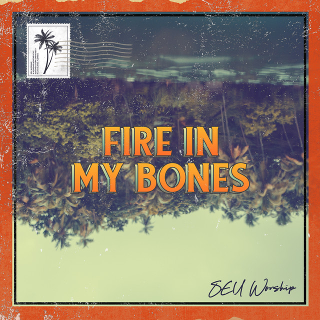 Fire in My Bones Single by SEU Worship Spotify