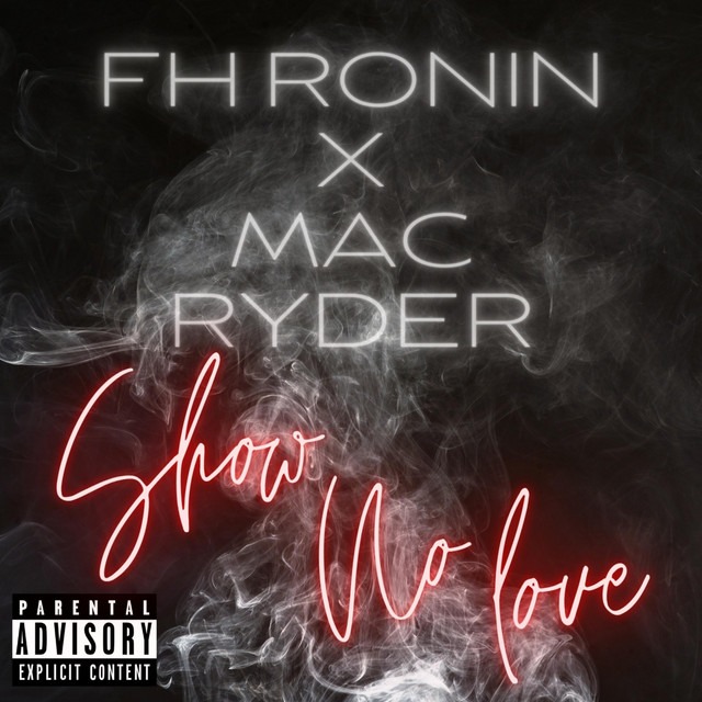 Show no love song and lyrics by FH Ronin, Mac Ryder Spotify