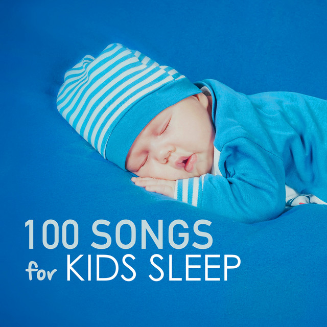 100 Songs for Kids Sleep Deep Sleeping Music for Toddlers and Infants to Sleep All Through the