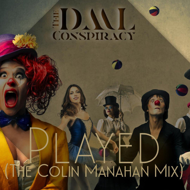 Played (The Colin Manahan Mix) song and lyrics by The DML Conspiracy
